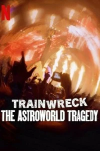 Trainwreck: The Astroworld Tragedy